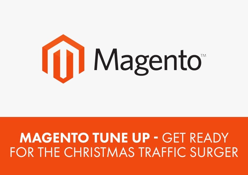 Magento tune up – Get ready for the christmas traffic surge!